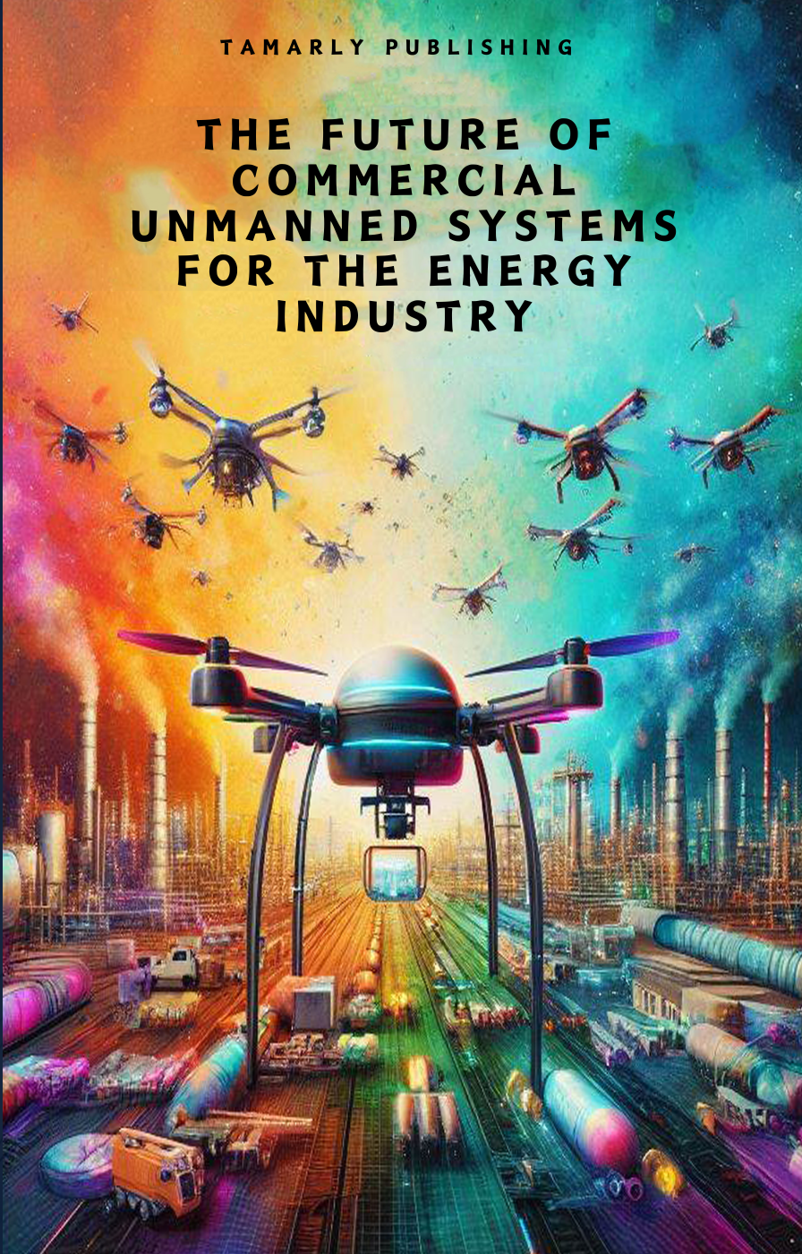 The Future of Commercial Unmanned Systems for the Energy Industry