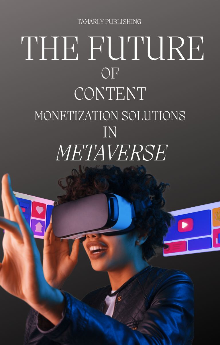 The Future of  Content Monetization Solutions in the Metaverse