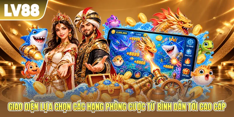Giao diện lựa chọn các hạng phòng cược từ bình dân tới cao cấp Giao diện lựa chọn các hạng phòng cược từ bình dân tới cao cấp
